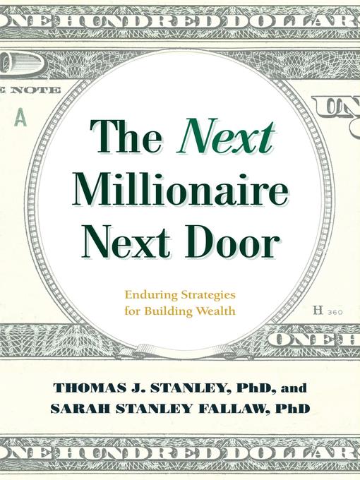 Title details for The Next Millionaire Next Door by Thomas J. Stanley - Available